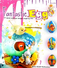 Image of Fantastic  Egg : 17 Teknik Berkreasi Dengan Cangkang Telor